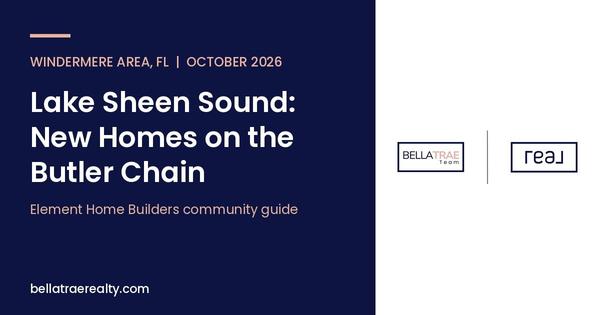 Lake Sheen Sound: New Homes Near Windermere FL by Element Home Builders (2026 Guide)