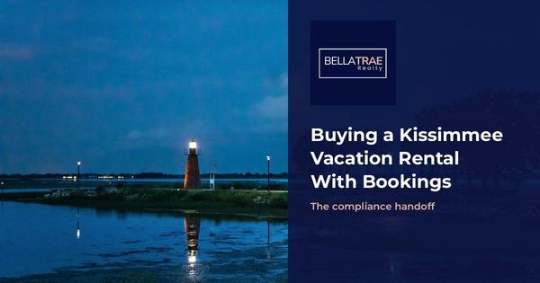 Buying a Kissimmee Vacation Rental With Bookings: Compliance Steps
