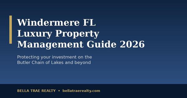 Windermere FL Luxury Property Management Guide 2026