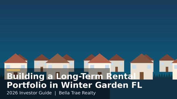 Building a Long-Term Rental Portfolio in Winter Garden FL (2026)