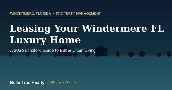 Leasing Your Windermere FL Luxury Home: 2026 Landlord Guide,Rebecca Redman-Hamaoui