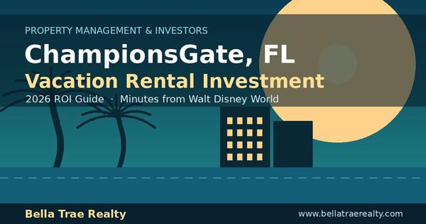 Champions Gate FL Vacation Rental Investment: 2026 ROI Guide