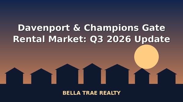 Davenport & Champions Gate Rental Market: Q3 2026 Update