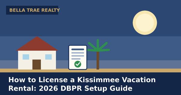 How to License a Kissimmee Vacation Rental: 2026 DBPR Setup Guide