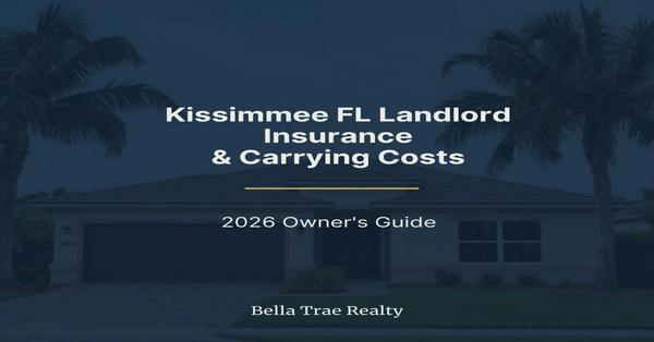 Kissimmee FL Landlord Insurance & Carrying Costs: 2026 Owner's Guide