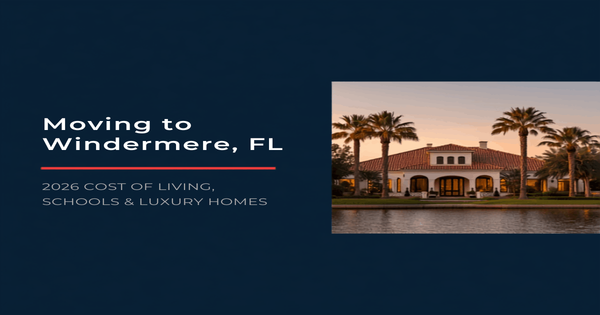 Moving to Windermere FL from New York: 2026 Cost of Living, Schools & Luxury Home Guide