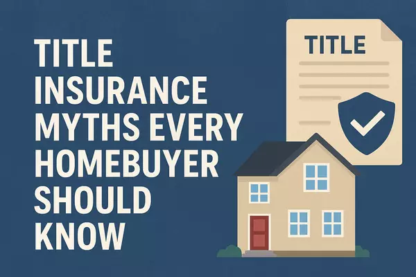 Title Insurance Myths Every Homebuyer Should Know