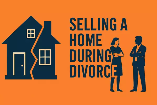 Selling a Home During Divorce in 2025: How to Navigate the Chaos (Without Losing Your Sanity)