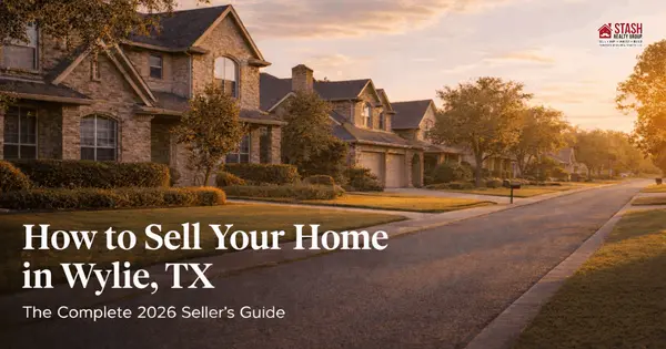 feature image of How to Sell Your Home in Wylie, TX | 2026 Seller's Guide | STASH Realty Group