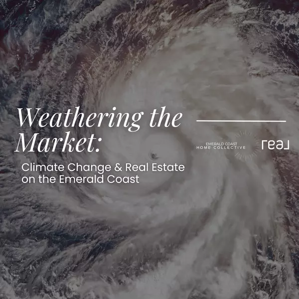 Climate Change Considerations in the Emerald Coast: Impacts on Real Estate