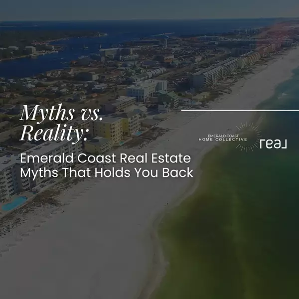 Emerald Coast Real Estate Myths That Are (Still) Holding You Back