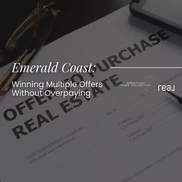 How to Win in a Multiple-Offer Situation in the Emerald Coast Without Overpaying