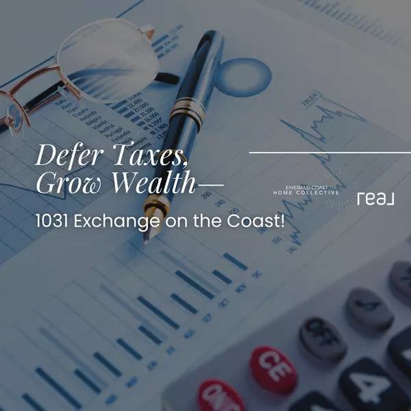 Defer Taxes, Grow Wealth—1031 Exchange on the Coast!