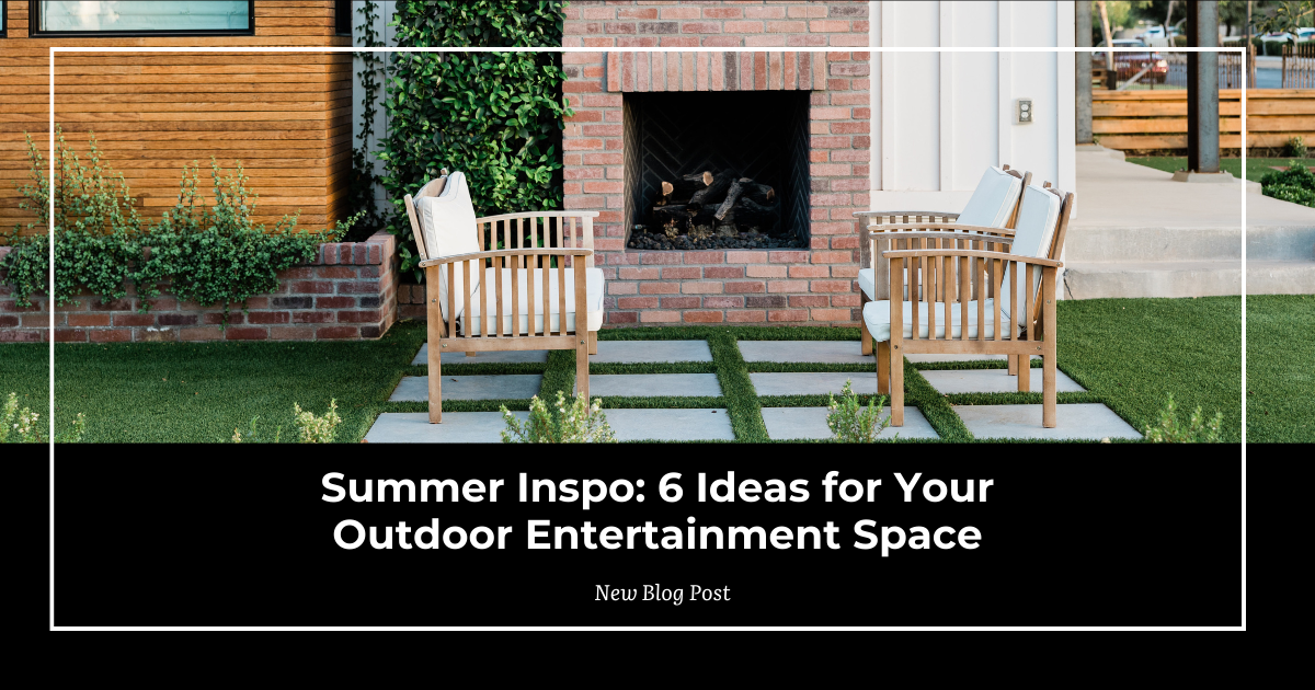 Summer Inspo: 6 Ideas for Your Outdoor Entertainment Space
