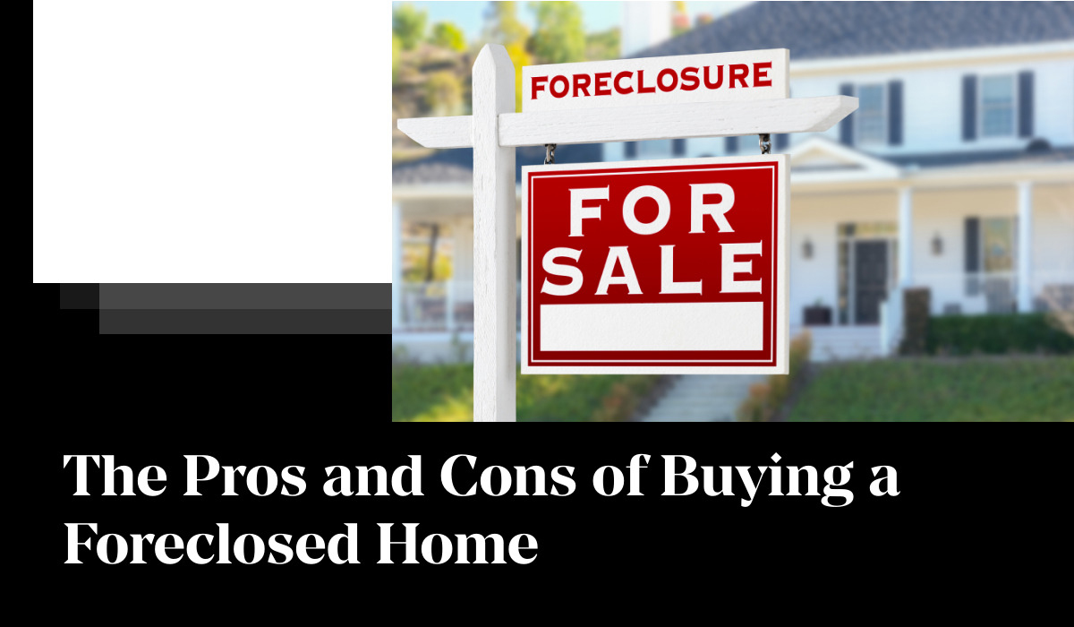 The Pros and Cons of Buying a Foreclosed Home