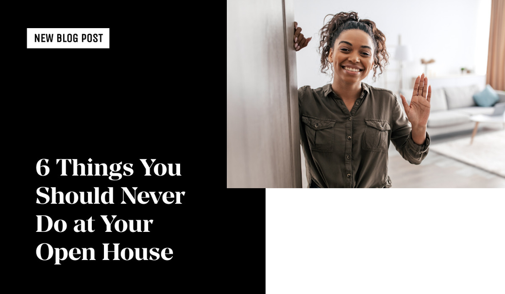6 Things You Should Never Do at Your Open House