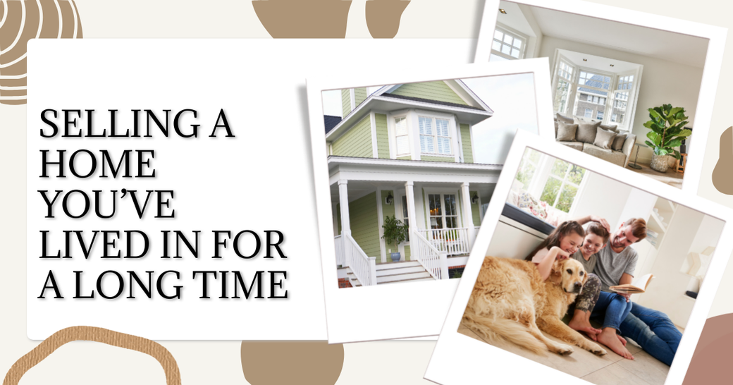 Selling a Home You’ve Lived In for a Long Time