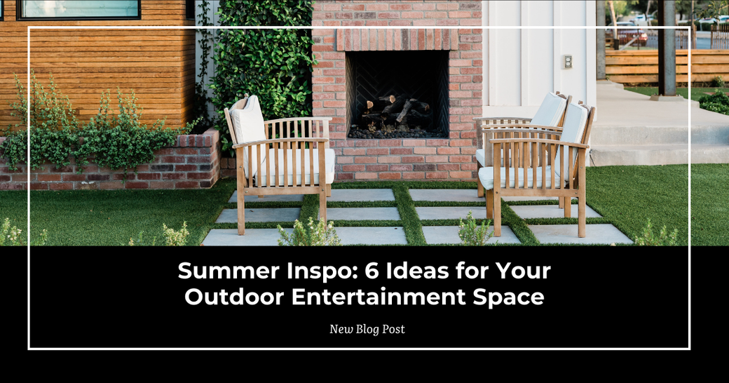Summer Inspo: 6 Ideas for Your Outdoor Entertainment Space