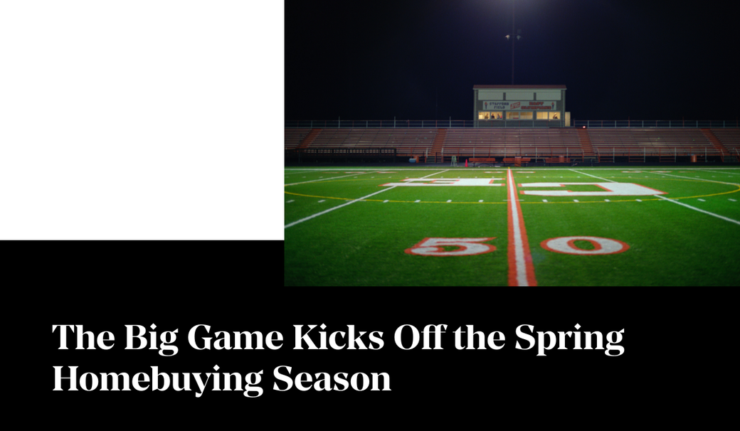 The Big Game Kicks Off the Spring Homebuying Season