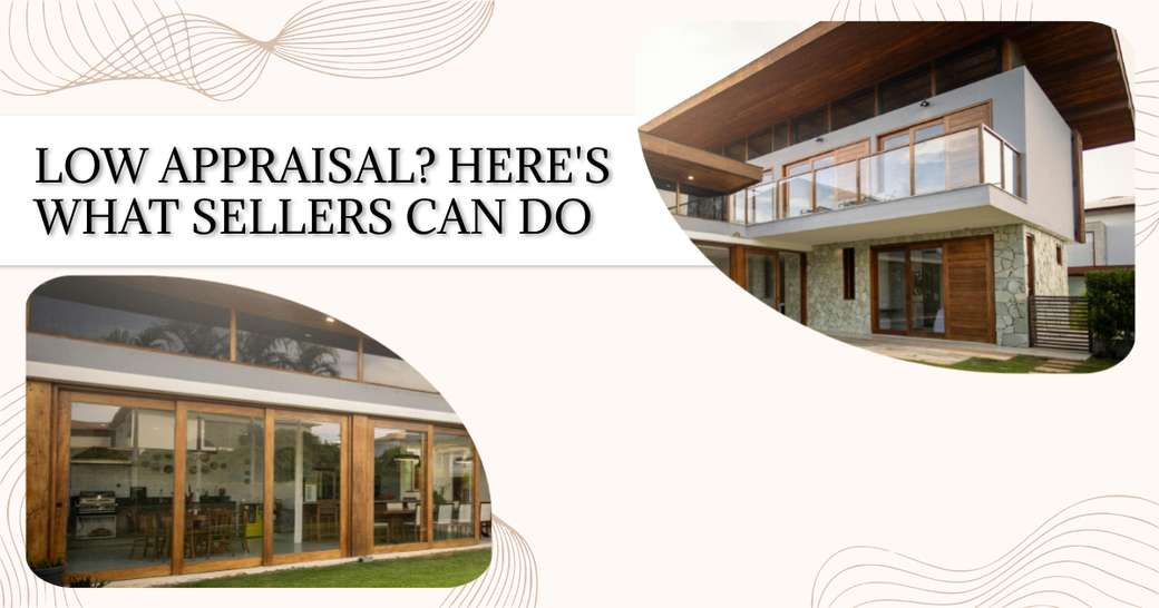 Low Appraisal? Here's What Sellers Can Do