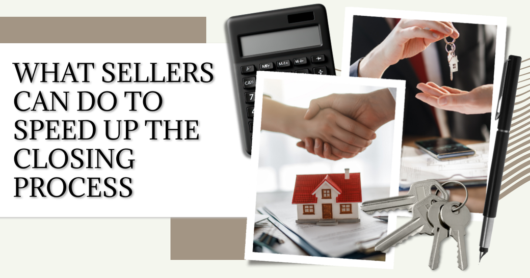 What Sellers Can Do to Speed Up the Closing Process