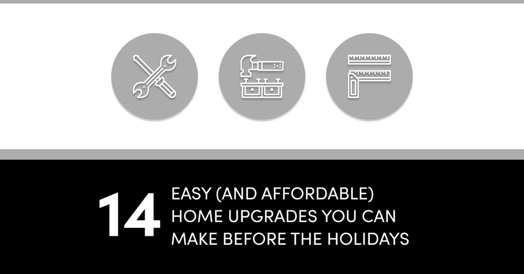 14 Easy (and Affordable) Home Upgrades You Can Do Before the Holidays