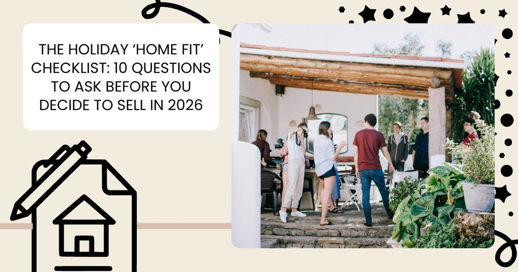 The Holiday ‘Home Fit’ Checklist: 10 Questions To Ask Before You Decide To Sell In 2026