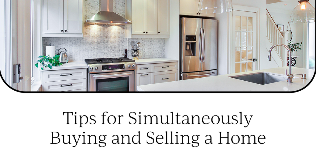 Tips for Simultaneously Buying and Selling a Home