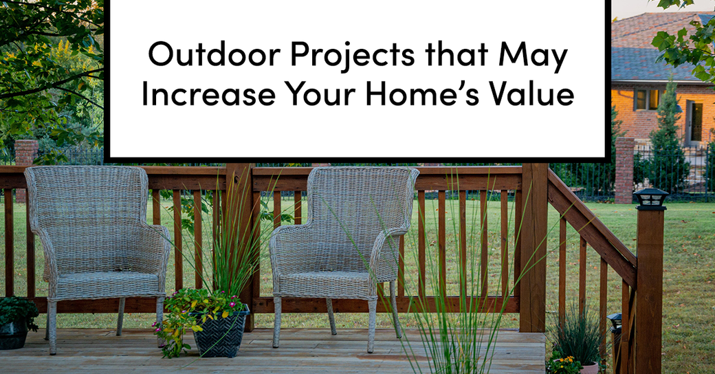 Outdoor Projects That May Increase Your Home’s Value