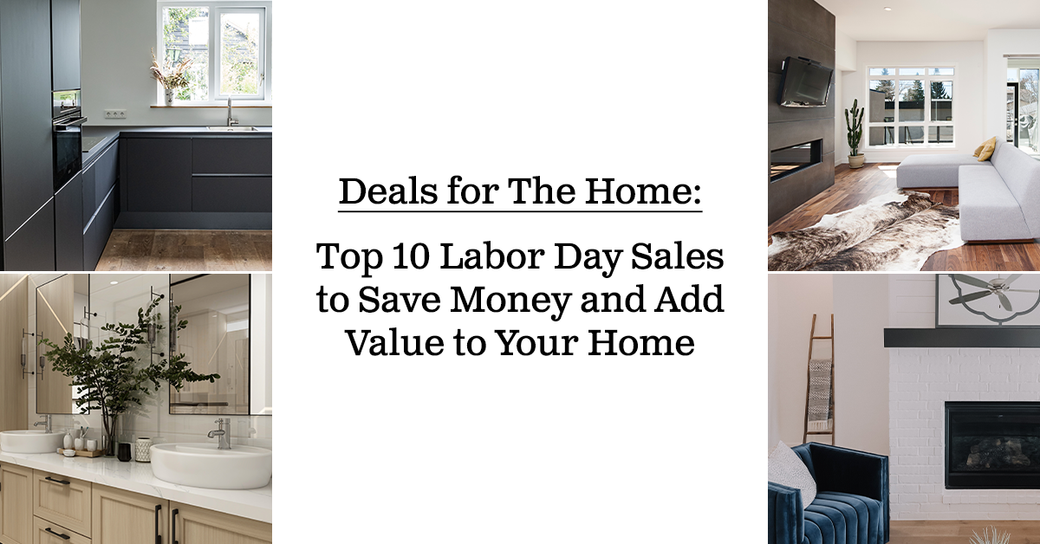 Deals for The Home: Top 10 Labor Day Sales to Save Money and Add Value to Your Home