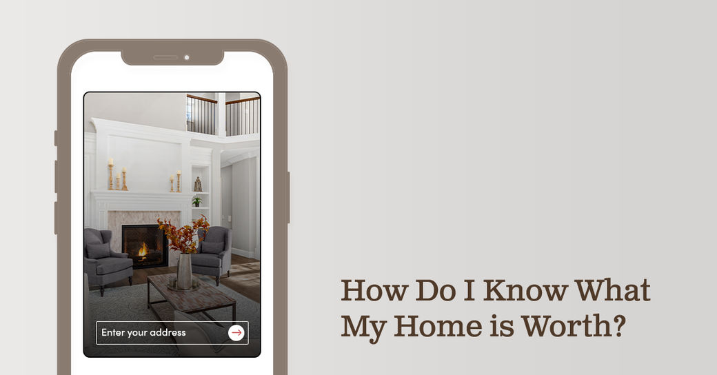How Do I Know What My Home Is Worth?