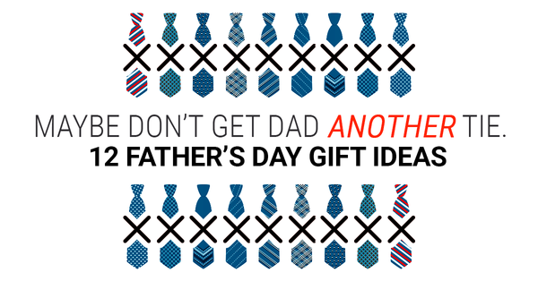 12 Thoughtful Father’s Day Gifts That Aren’t Ties,Tari Haberfield