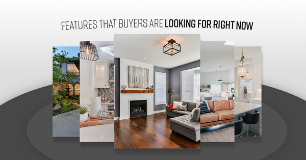 Features That Buyers Are Looking For Right Now,Tari Haberfield