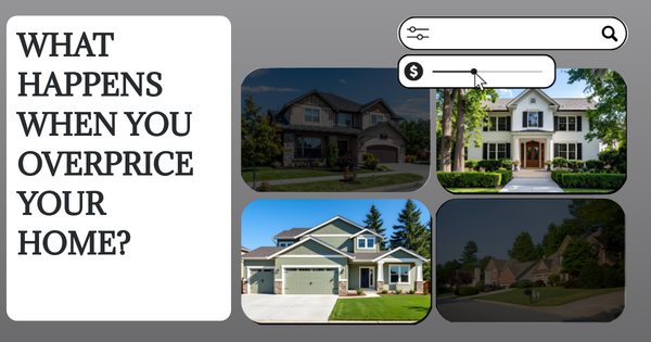 What Happens When You Overprice Your Home?