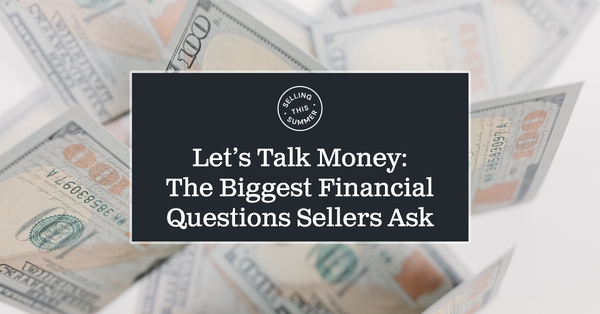 Let’s Talk Money: The Biggest Financial Questions Sellers Have,Tari Haberfield