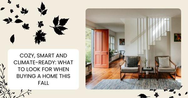 Cozy, Smart & Climate-Ready: What Buyers Want in Fall 2025 (and What to Watch For),Tari Haberfield
