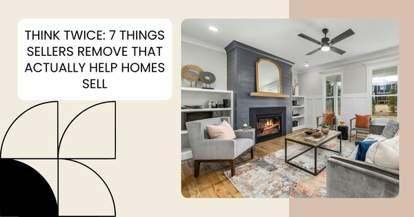 Think Twice: 7 Things Sellers Remove That Actually Help Homes Sell,Tari Haberfield