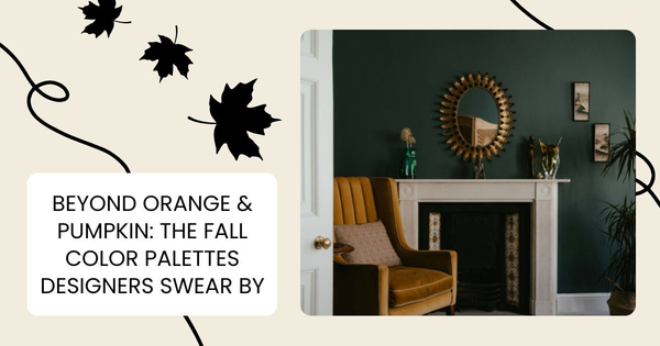 Beyond Orange & Pumpkin: The Fall Color Palettes Designers Swear By,Tari Haberfield