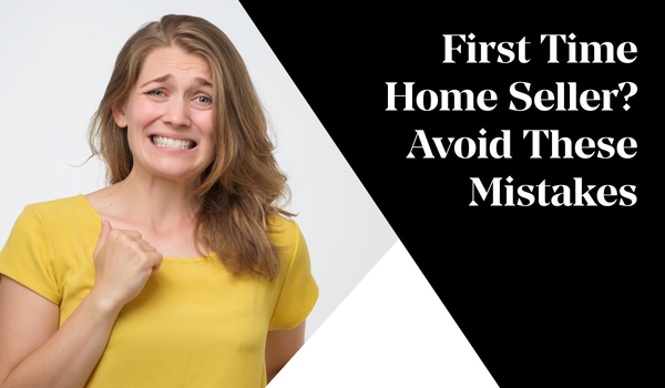 First Time Home Seller? Avoid These Mistakes,Tari Haberfield