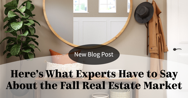 Here's What Experts Have to Say About the Fall Real Estate Market,Tari Haberfield