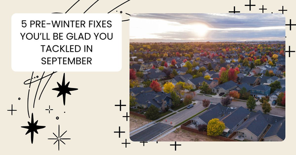 5 Pre-Winter Fixes You’ll Be Glad You Tackled in September,Tari Haberfield