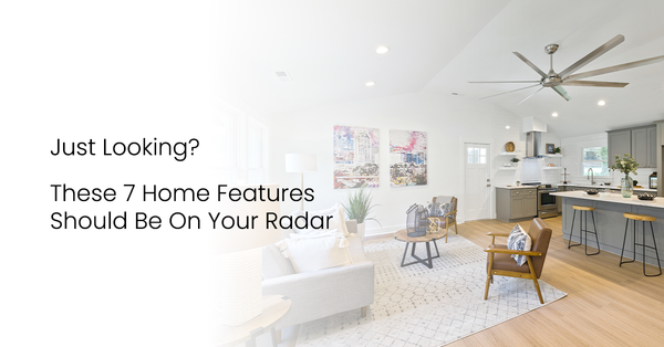 Just looking? These 7 Home Features Should Be On Your Radar,Tari Haberfield