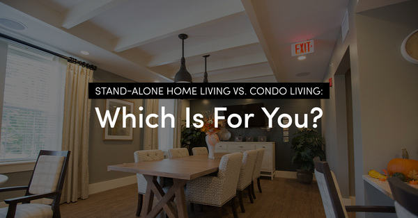 Stand-Alone Home Living vs. Condo Living: Which Is For You?,Tari Haberfield