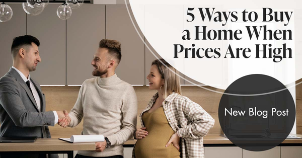 5 Ways to Buy a Home When Prices Are High,Tari Haberfield