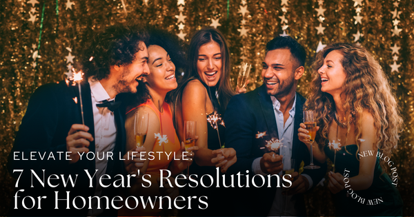 Elevate Your Lifestyle: 7 New Year's Resolutions for Homeowners,Tari Haberfield