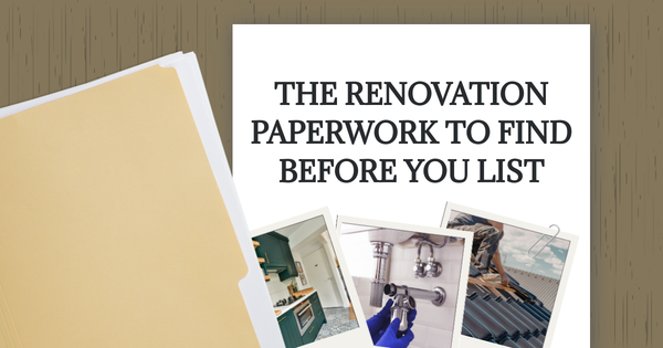 The Renovation Paperwork to Find Before You List
