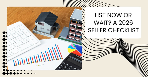 List Now or Wait? A 2026 Seller Checklist,Tari Haberfield