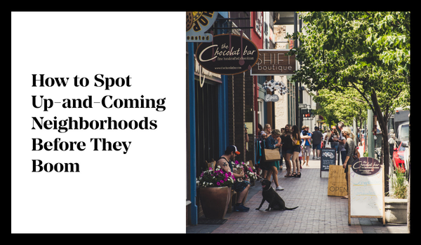 How to Spot Up-and-Coming Neighborhoods Before They Boom,Tari Haberfield