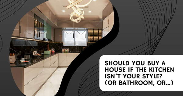 Should You Buy a House If the Kitchen Isn’t Your Style? (Or Bathroom, Or...),Tari Haberfield
