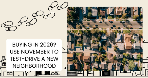Buying in 2026? Use November to Test-Drive a New Neighborhood,Tari Haberfield